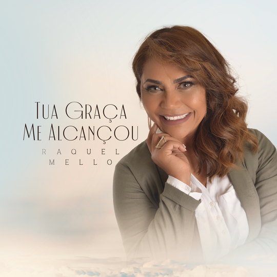 Raquel Mello lança o single “Tua Graça me Alcançou” pela Central Gospel Music