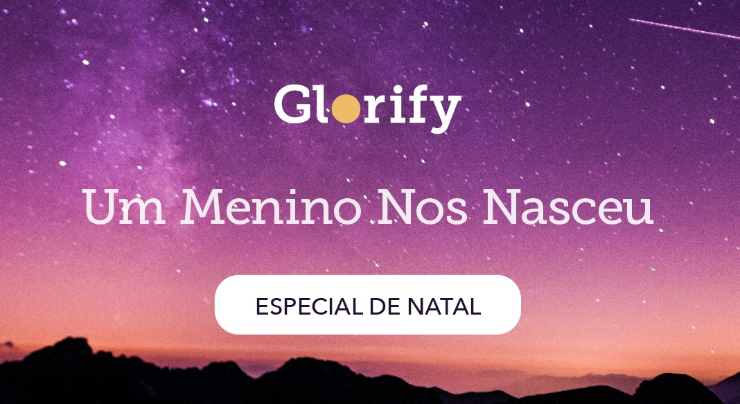 Especial de Natal: Glorify lança conteúdos para celebrar o nascimento de Jesus