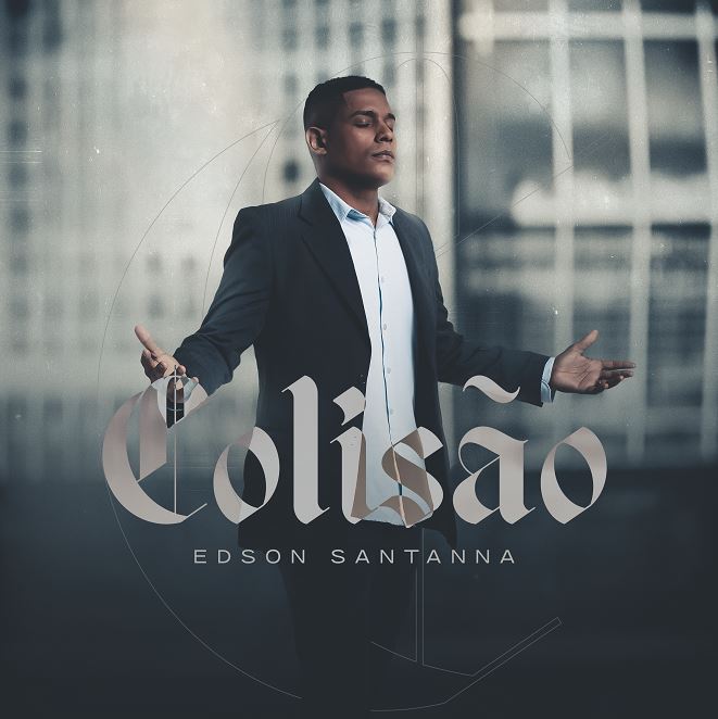 Edson Santanna lança “Colisão”, um embate inevitável para a real vitória