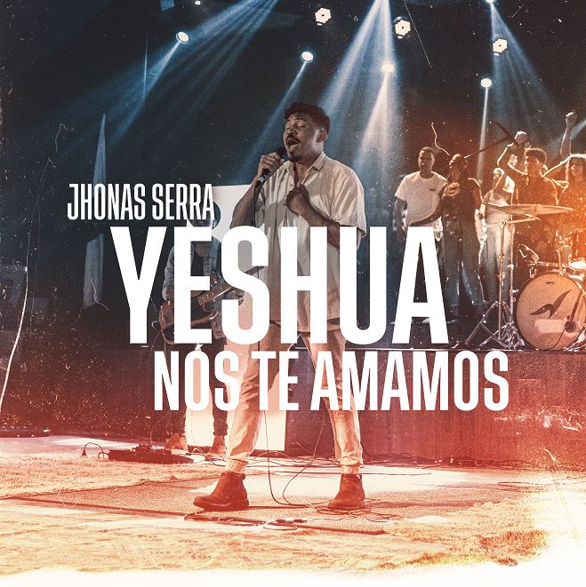 Jhonas Serra lança novo single “Yeshua, Nós Te Amamos”