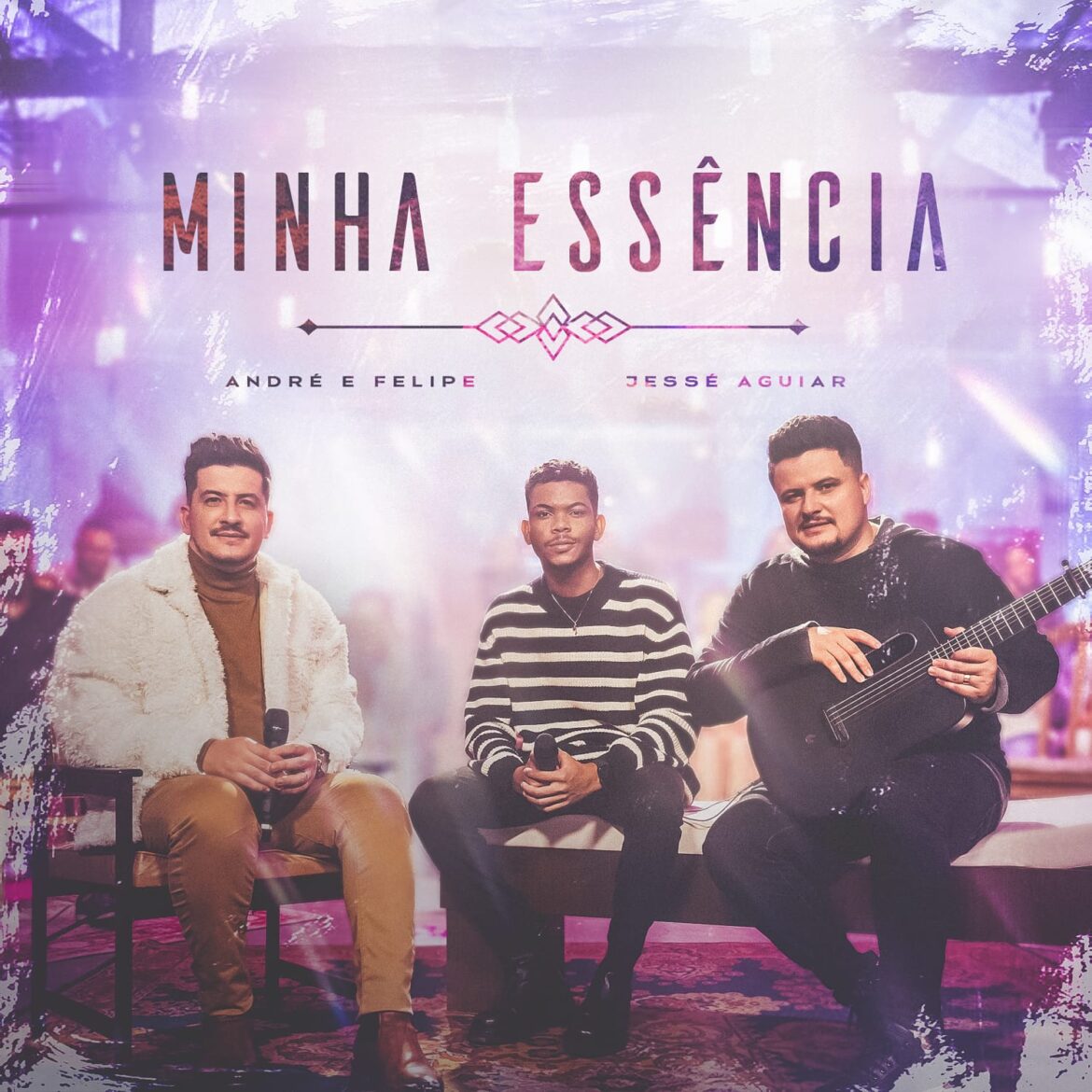 André e Felipe & Jessé Aguiar, juntos em “Minha Essência”