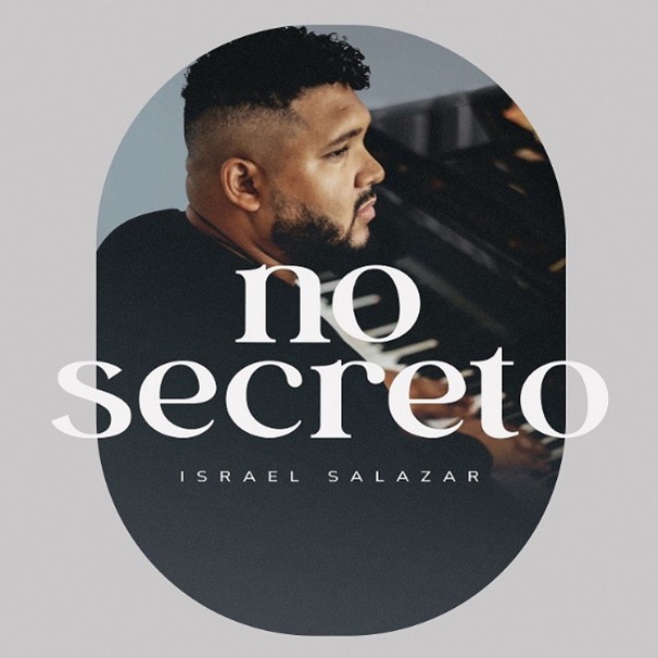 Israel Salazar apresenta a canção e o videoclipe de “No Secreto” – Cristão  Mais
