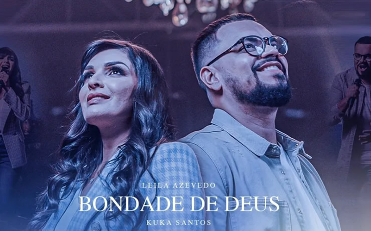 Leila Azevedo e Kuka Santos lançam versão da Bethel Music; ouça “Bondade de Deus”