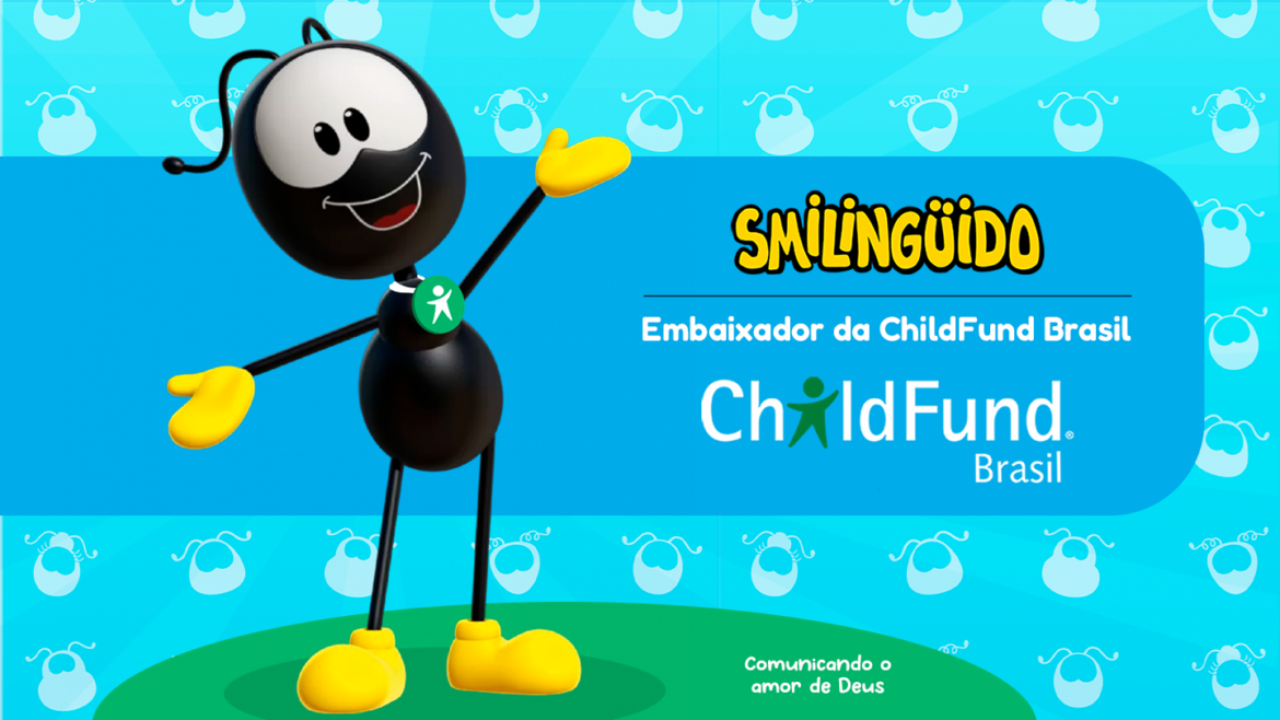 Turma do Smilingüido se torna embaixadora do ChildFund Brasil em prol da proteção da criança e do adolescente