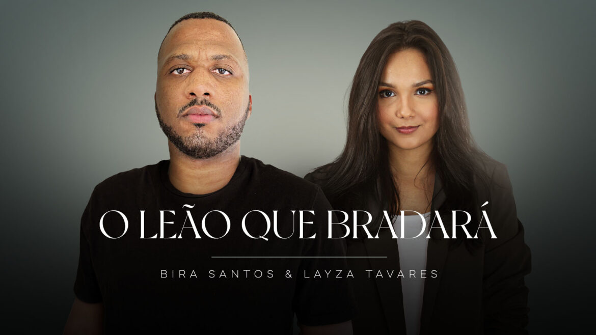 Bira Santos e Layza Tavares se unem em parceria inédita na canção “O Leão Que Bradará” pela Central Gospel Music