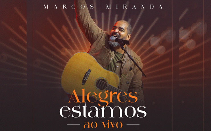 Cantor Marcos Miranda anuncia lançamento do single “Alegres Estamos” e inicia novo tempo em sua carreira