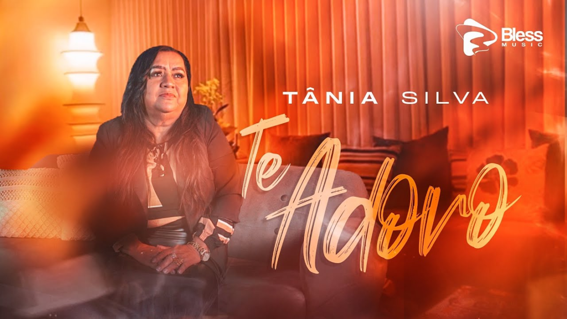 Cantora Tania Silva Lança Novo Single “Te Adoro” pela Bless Music