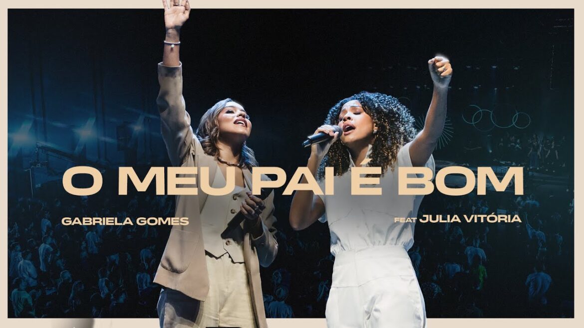 Gabriela Gomes lança o single e clipe “O Meu Pai é Bom”, que contam com a participação da cantora Júlia Vitória