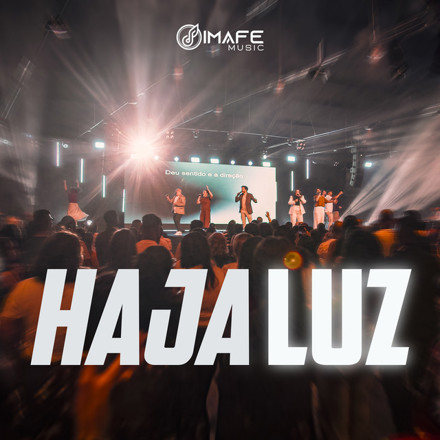 O GRUPO IMAFE MUSIC LANÇA O SINGLE E CLIPE DE “HAJA LUZ”