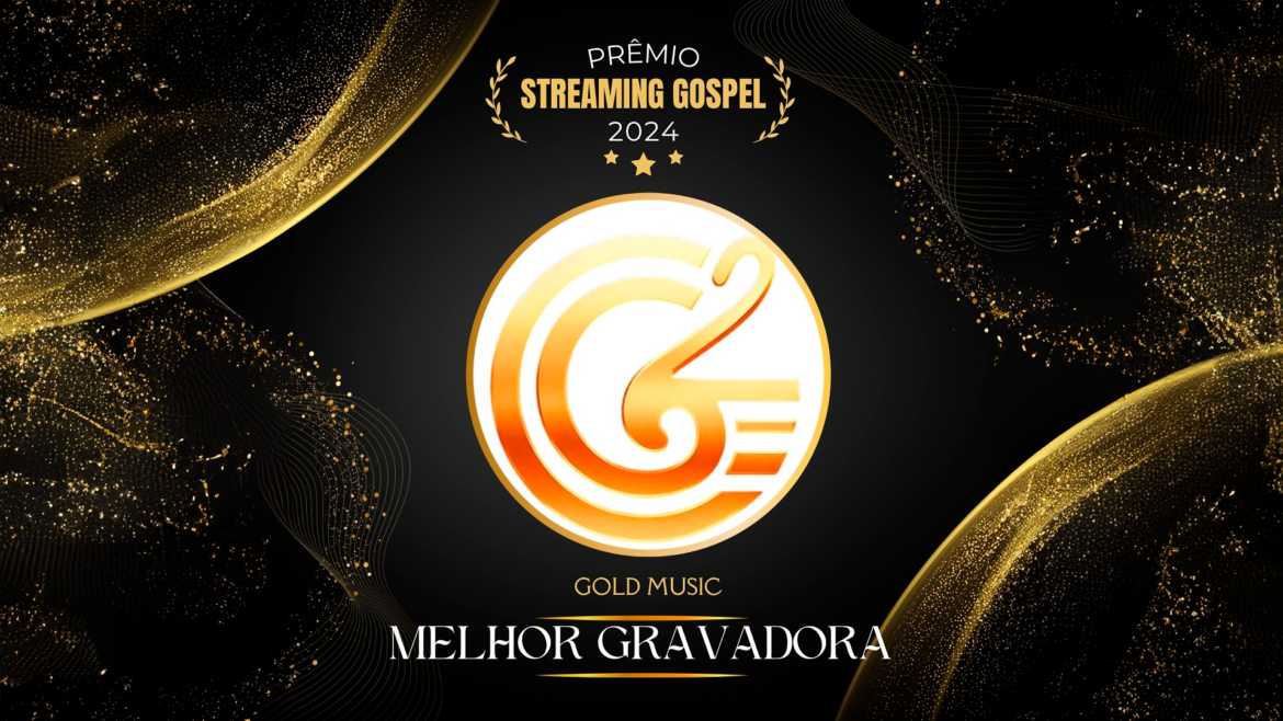 Gold Music vence Prêmio Streaming Gospel 2024 como Melhor Gravadora