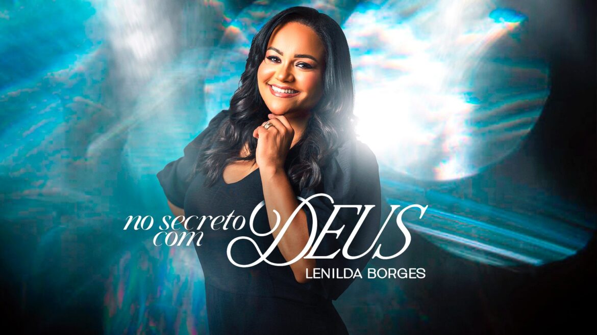 Lenilda Borges lança novo single “No Secreto com Deus” em uma emocionante jornada de fé e intimidade com Deus.