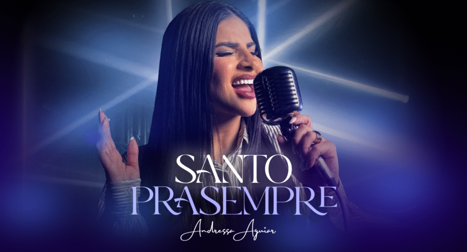 Andressa Aguiar lança seu segundo single, “Santo Pra Sempre”, música que exalta a santidade de Deus