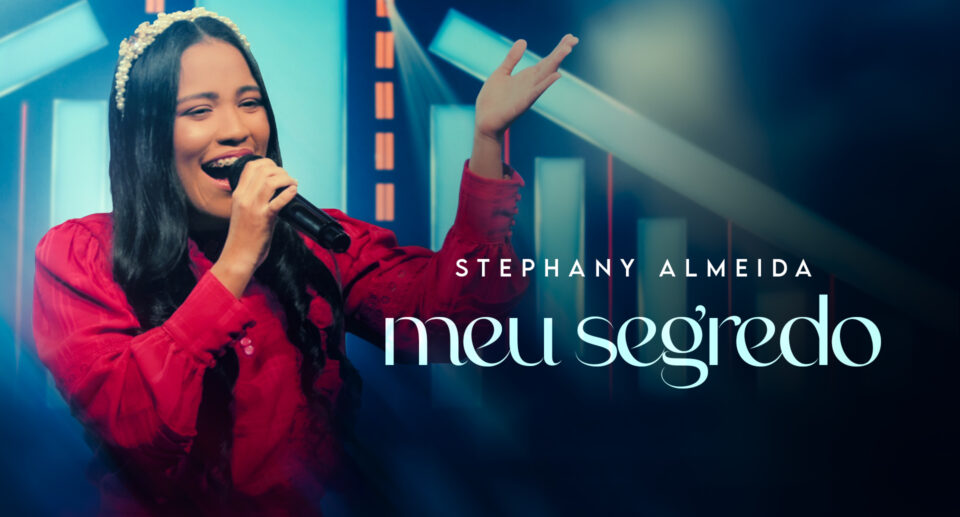 Aposta da Gravadora Louvor Eterno, Stephany Almeida lança a canção “Meu Segredo”