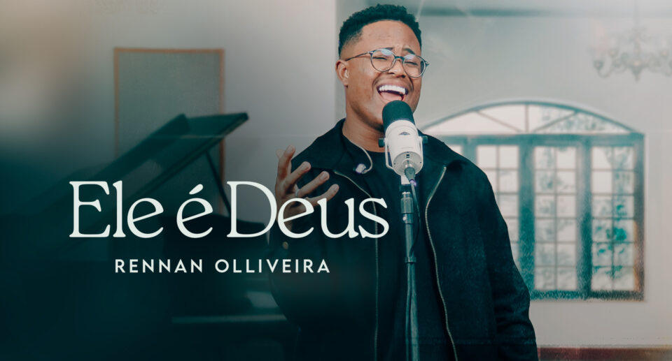 “Não é sobre altares, mas sobre almas”: Rennan Olliveira apresenta o EP “Ele É Deus”